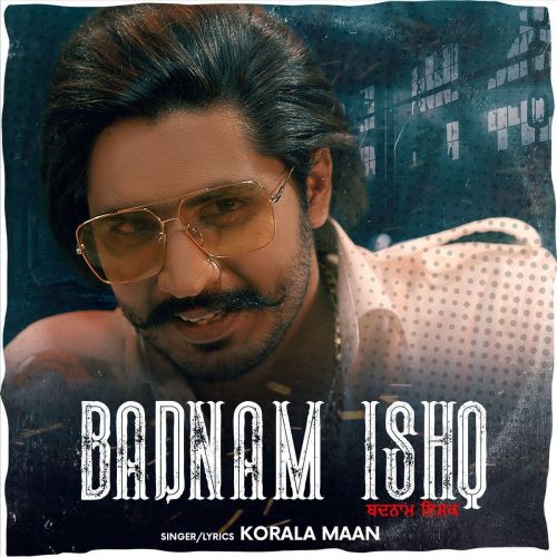 Badnam Ishq (Original) Korala Maan Mp3 Song Download