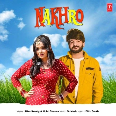 Nakhro Miss Sweety, Mohit Sharma Mp3 Song Download