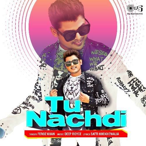 Tu Nachdi Feroz Khan Mp3 Song Download