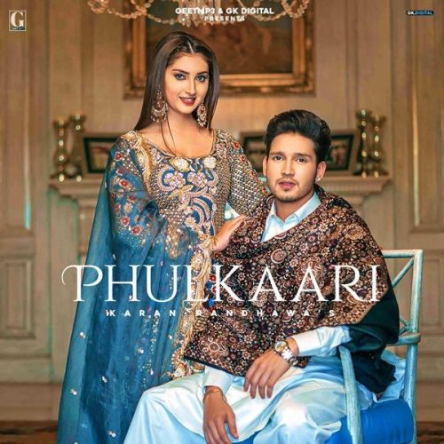 Phulkari Shipra Goyal, Karan Randhawa Mp3 Song Download