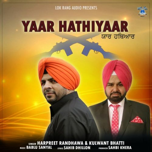 Yaar Hathiyaar Harpreet Randhawa, Kulwant Bhatti Mp3 Song Download