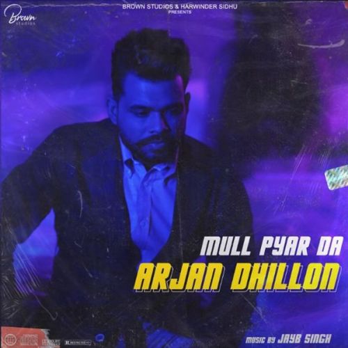Mull Pyar Da Arjan Dhillon Mp3 Song Download