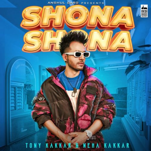 Shona Shona Neha Kakkar, Tony Kakkar Mp3 Song Download