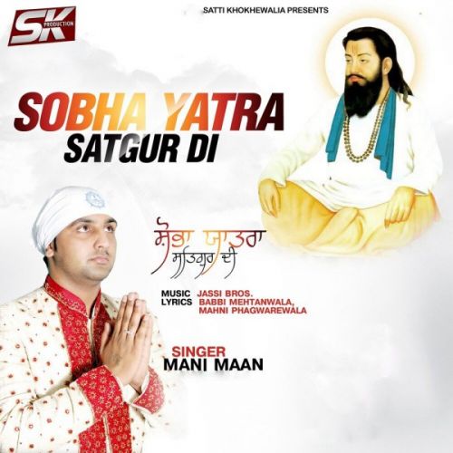 Sobha Yatra Satgur di Mani Maan Mp3 Song Download