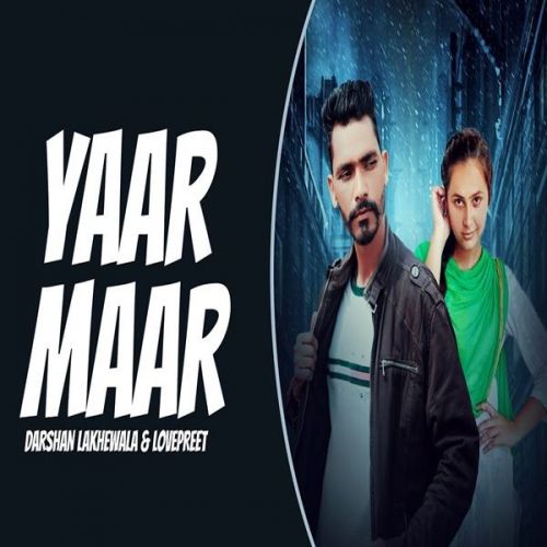 Yaar Maar Darshan Lakhewala, Lovepreet Ghumaan Mp3 Song Download