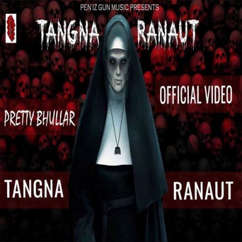 Tangna Ranaut Pretty Bhullar Mp3 Song Download