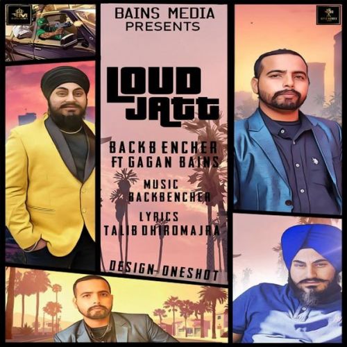 Loud Jatt Backbencher, Gagan Bains Mp3 Song Download