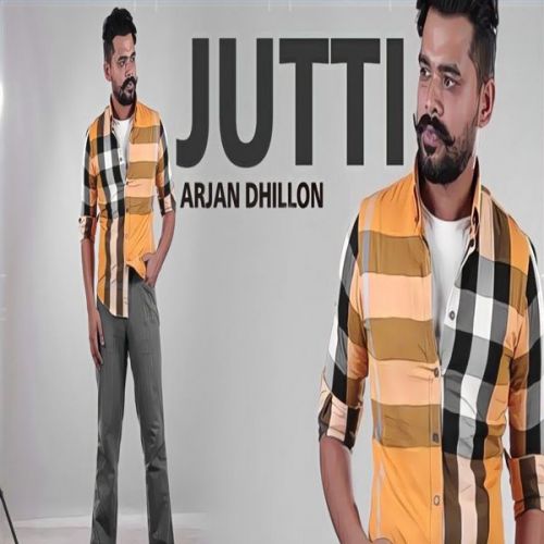 Jutti (Leaked Song) Arjan Dhillon Mp3 Song Download