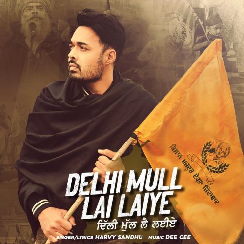 Delhi Mull Lai Laiye Harvy Sandhu Mp3 Song Download