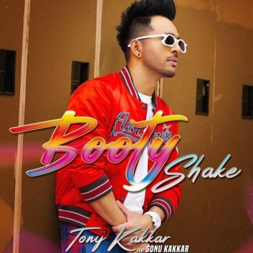 Booty Shake Tony Kakkar, Sonu Kakkar Mp3 Song Download