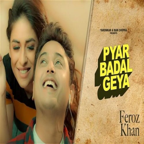 Pyar Badal Gya Feroz Khan Mp3 Song Download