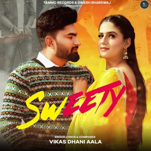 Sweety Vikas Dhani Aala Mp3 Song Download