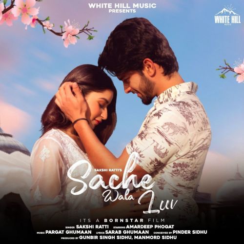 Sache Wala Luv Sakshi Ratti Mp3 Song Download