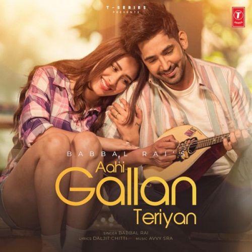 Aahi Gallan Teriyan Babbal Rai Mp3 Song Download