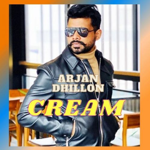Cream Arjan Dhillon Mp3 Song Download