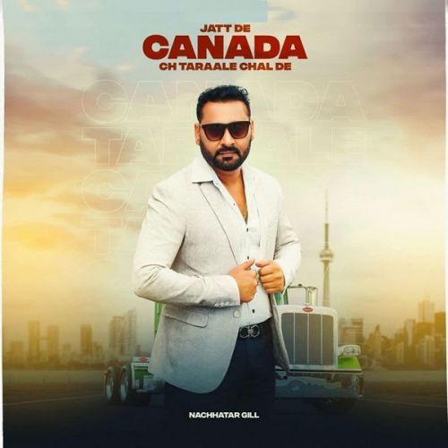 Jatt De Canada Ch Taraale Chal De Nachhatar Gill Mp3 Song Download