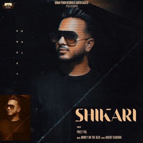 Shikari Preet Pal Mp3 Song Download