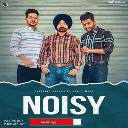 Noisy Romey Maan, Jaspreet Sangha Mp3 Song Download