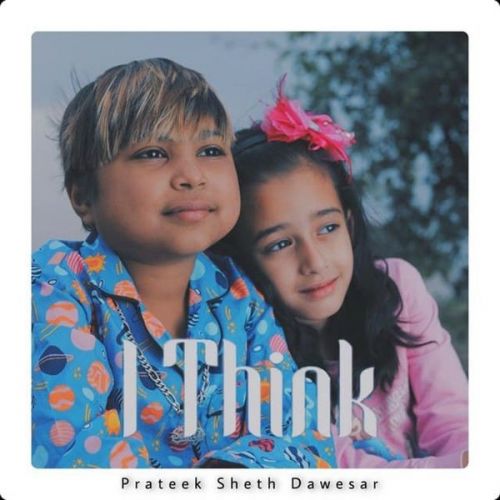 I Think Aken, Prateek Sheth Dawesar Mp3 Song Download