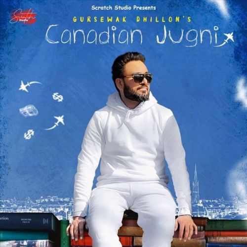 Canadian Jugni Gursewak Dhillon Mp3 Song Download