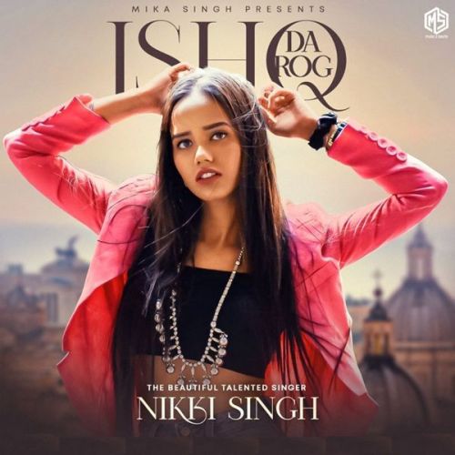 Ishq Da Rog Nikki Singh Mp3 Song Download