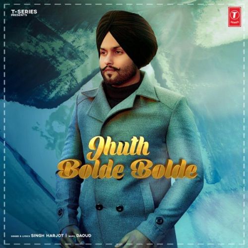 Jhuth Bolde Bolde Singh Harjot Mp3 Song Download