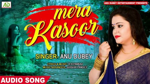 Kya Hai Mera Kasoor Anu Dubey Mp3 Song Download