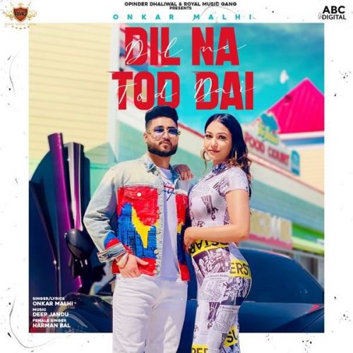 Dil Na Tod Dai Onkar Malhi, Harman Bal Mp3 Song Download