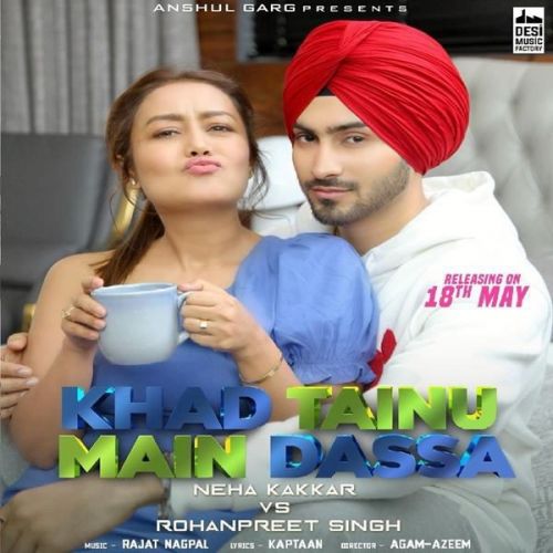 Khad Tainu Main Dassa Neha Kakkar, Rohanpreet Singh Mp3 Song Download