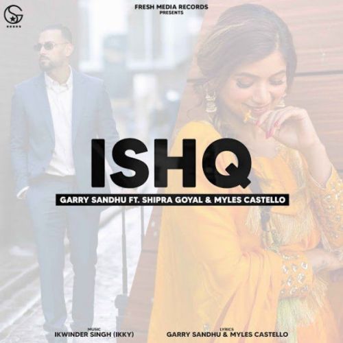 Ishq new Garry Sandhu, Shipra Goyal Mp3 Song Download