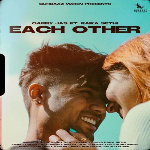 Each Other Garry Jas, Raika Sethi Mp3 Song Download