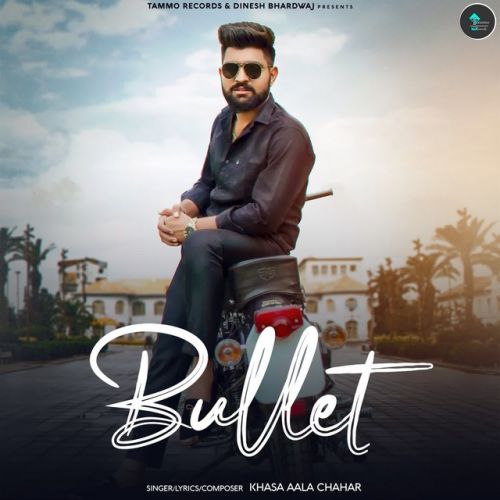 Bullet Khasa Aala Chahar Mp3 Song Download