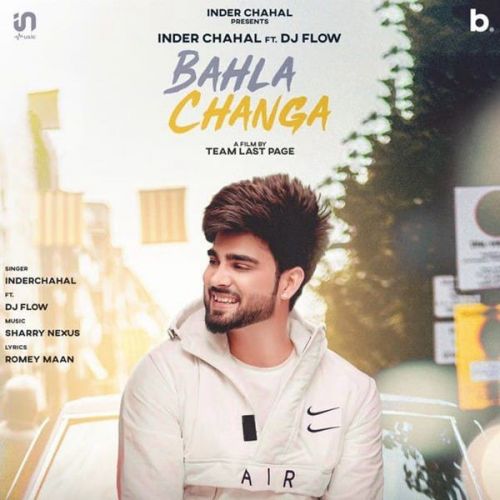 Bahla Changa DJ Flow, Inder Chahal Mp3 Song Download