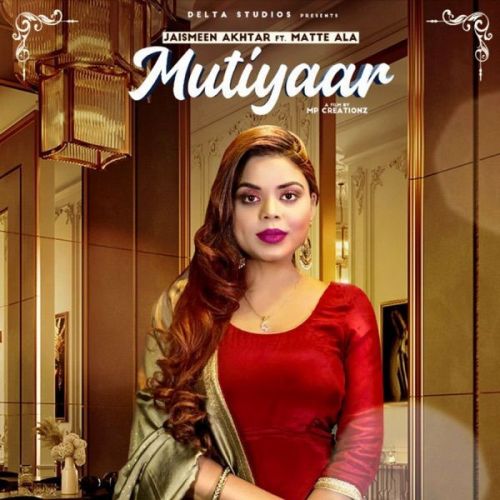 Mutiyaar Jasmeen Akhtar, Matte Ala Mp3 Song Download