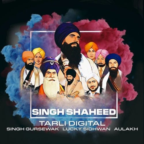 Singh Shaheed Aulakh, Singh Gursewak Mp3 Song Download