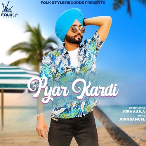 Pyar kardi Jora Aujla Mp3 Song Download