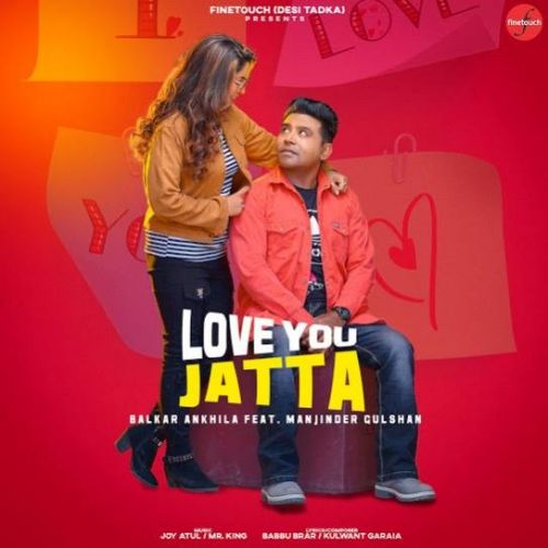 Love You Jatta Balkar Ankhila, Manjinder Gulshan Mp3 Song Download