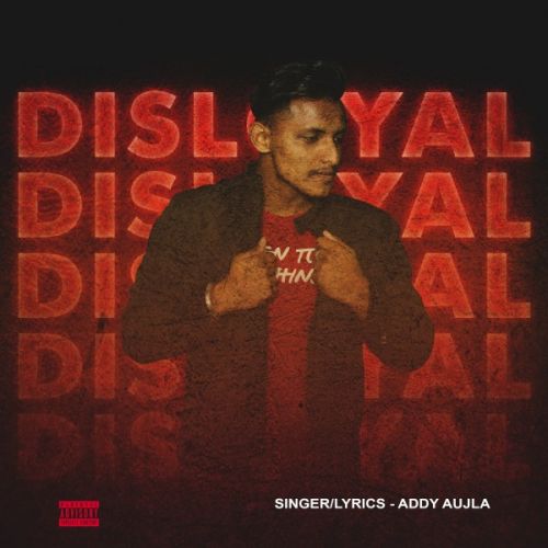 Disloyal Addy Aujla Mp3 Song Download