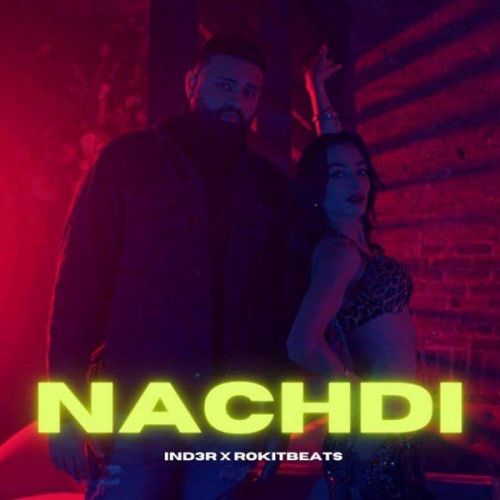 Nachdi IND3R Mp3 Song Download