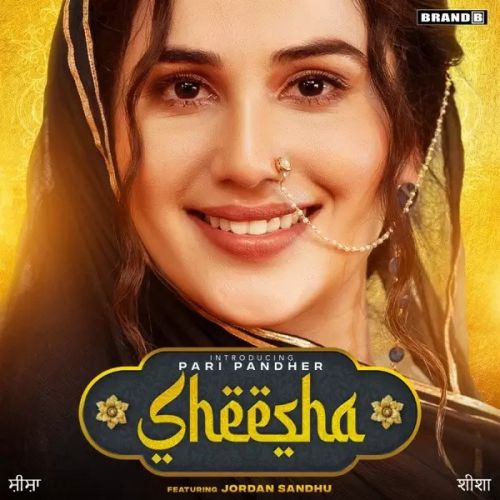 Sheesha Pari Pandher, Jordan Sandhu Mp3 Song Download