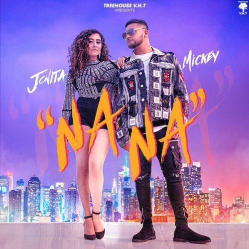 NA NA Mickey Singh, Jonita Gandhi Mp3 Song Download