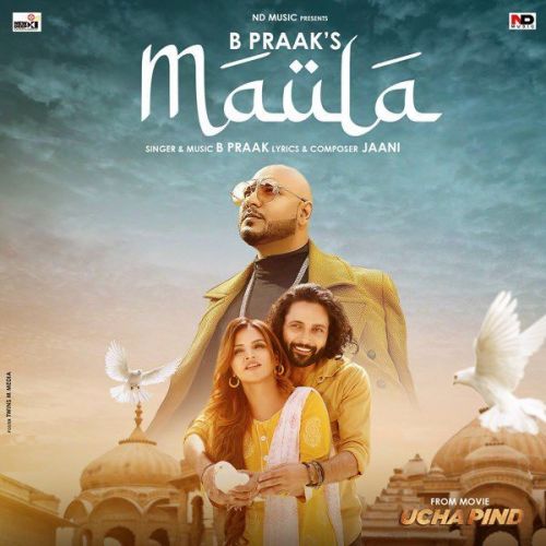 Maula (From Movie Ucha Pind) B Praak Mp3 Song Download