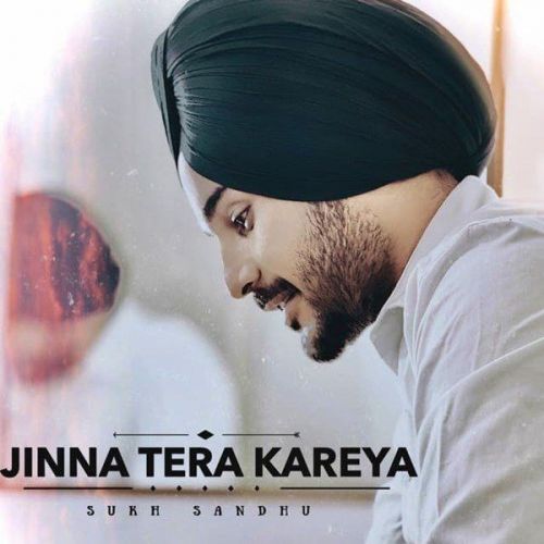 Jinna Tera Kareya Sukh Sandhu Mp3 Song Download