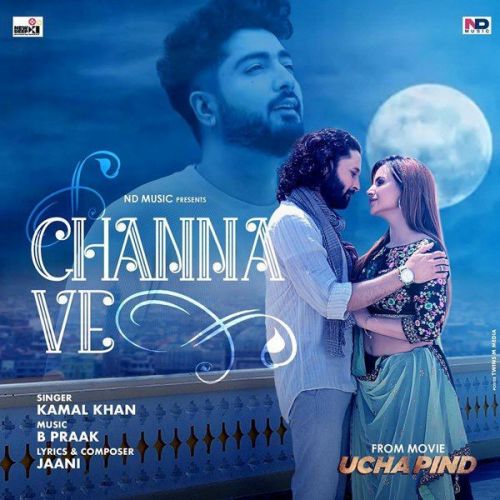 Channa Ve (From Ucha Pind) Kamal Khan Mp3 Song Download