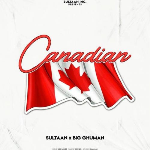 Canadian Sultaan, Big Ghuman Mp3 Song Download
