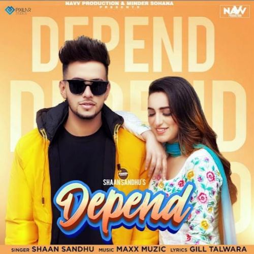 Depend Shaan Sandhu Mp3 Song Download