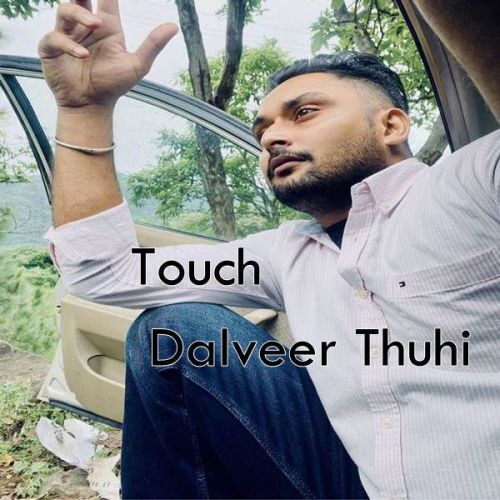 Touch Dalveer Thuhi Mp3 Song Download