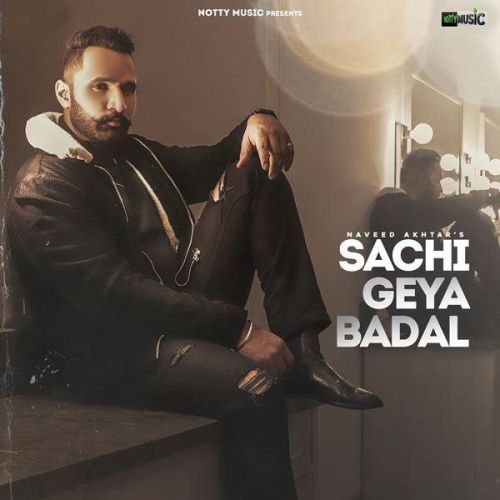 Sachi Geya Badal Naveed Akhtar Mp3 Song Download