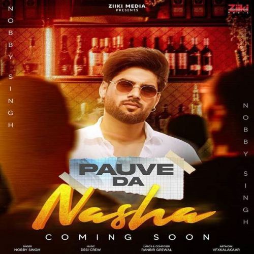 Pauve Da Nasha Nobby Singh Mp3 Song Download