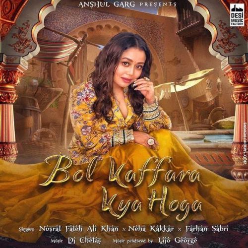 Bol Kaffara Kya Hoga Nusrat Fateh Ali Khan, Neha Kakkar Mp3 Song Download